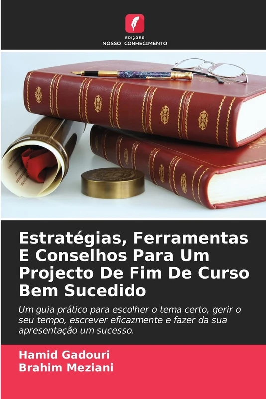 Estratégias, Ferramentas E Conselhos Para Um Projecto De Fim De Curso Bem Sucedido: Um guia prático para escolher o tema certo, gerir o seu tempo, ... e fazer da sua apresentação um sucesso. - Image 1