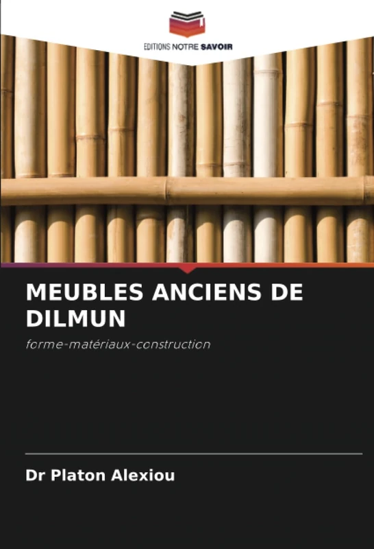 MEUBLES ANCIENS DE DILMUN: forme-matériaux-construction