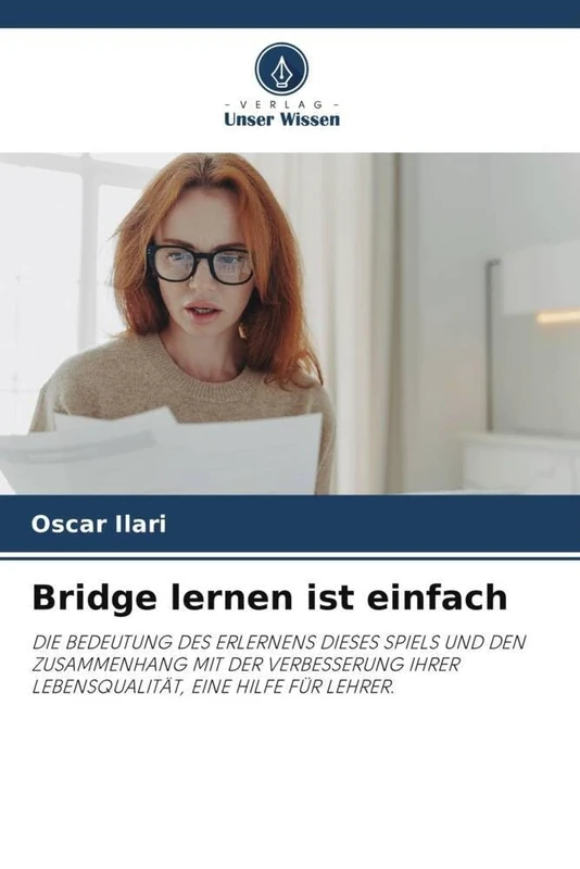 Bridge lernen ist einfach: DIE BEDEUTUNG DES ERLERNENS DIESES SPIELS UND DEN ZUSAMMENHANG MIT DER VERBESSERUNG IHRER LEBENSQUALITÄT, EINE HILFE FÜR LEHRER. - Image 1