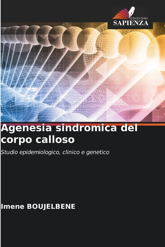 Agenesia sindromica del corpo calloso: Studio epidemiologico, clinico e genetico