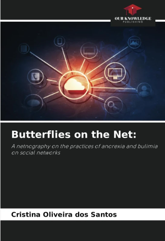 Butterflies on the Net:: A netnography on the practices of anorexia and bulimia on social networks