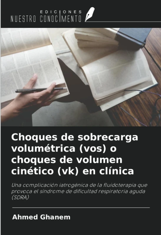 Choques de sobrecarga volumétrica (vos) o choques de volumen cinético (vk) en clínica: Una complicación iatrogénica de la fluidoterapia que provoca el síndrome de dificultad respiratoria aguda (SDRA)