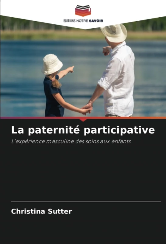 La paternité participative: L'expérience masculine des soins aux enfants
