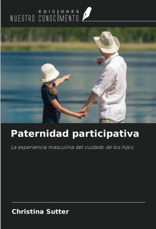 Paternidad participativa: La experiencia masculina del cuidado de los hijos