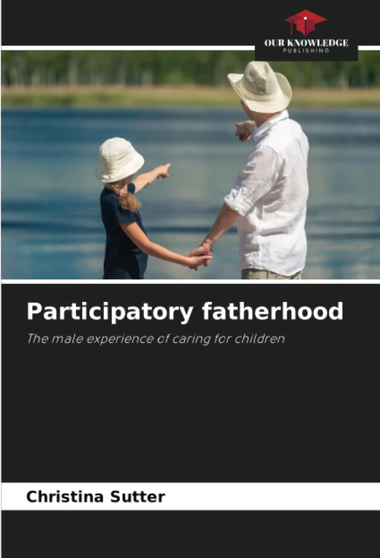 Participatory fatherhood: The male experience of caring for children