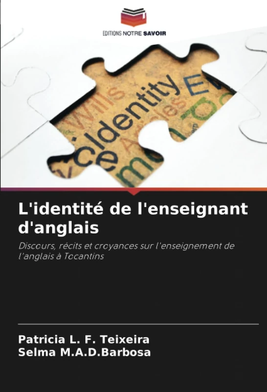 L'identité de l'enseignant d'anglais: Discours, récits et croyances sur l'enseignement de l'anglais à Tocantins