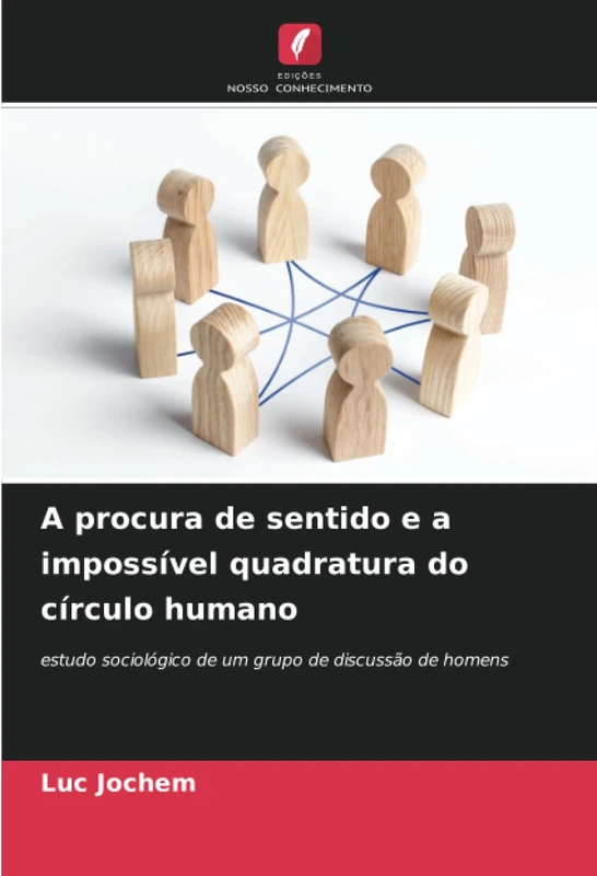 A procura de sentido e a impossível quadratura do círculo humano: estudo sociológico de um grupo de discussão de homens