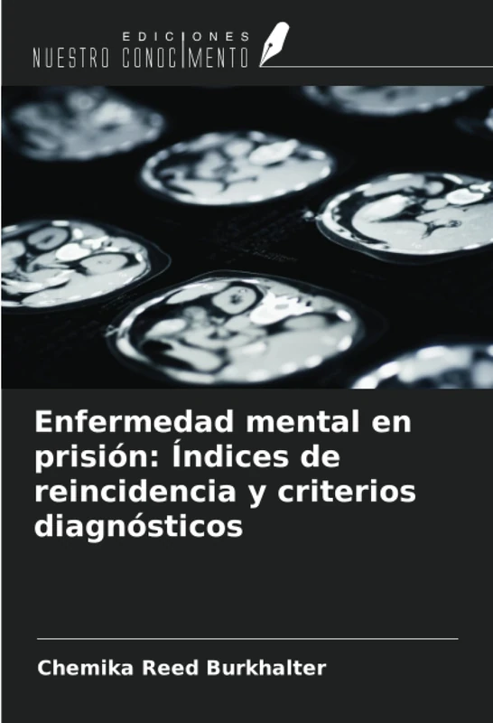 Enfermedad mental en prisión: Índices de reincidencia y criterios diagnósticos