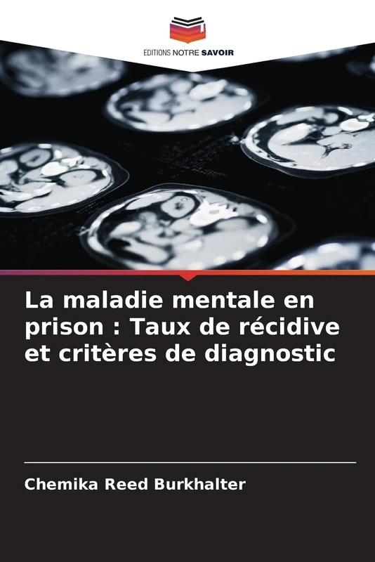 La maladie mentale en prison : Taux de récidive et critères de diagnostic