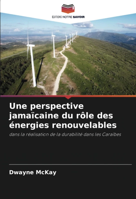 Une perspective jamaïcaine du rôle des énergies renouvelables: dans la réalisation de la durabilité dans les Caraïbes