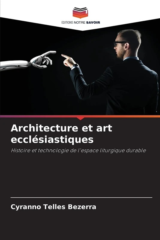 Architecture et art ecclésiastiques: Histoire et technologie de l'espace liturgique durable
