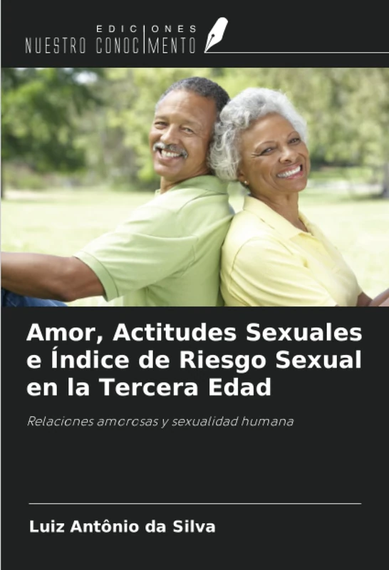 Amor, Actitudes Sexuales e Índice de Riesgo Sexual en la Tercera Edad: Relaciones amorosas y sexualidad humana