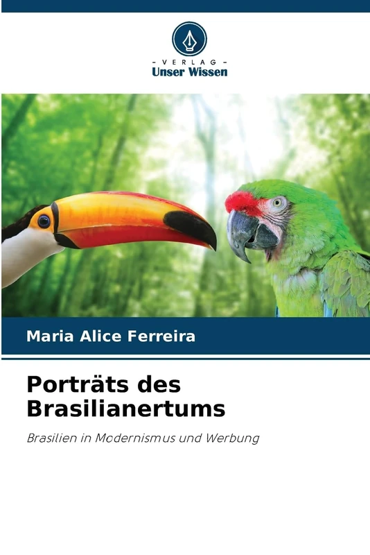 Porträts des Brasilianertums: Brasilien in Modernismus und Werbung