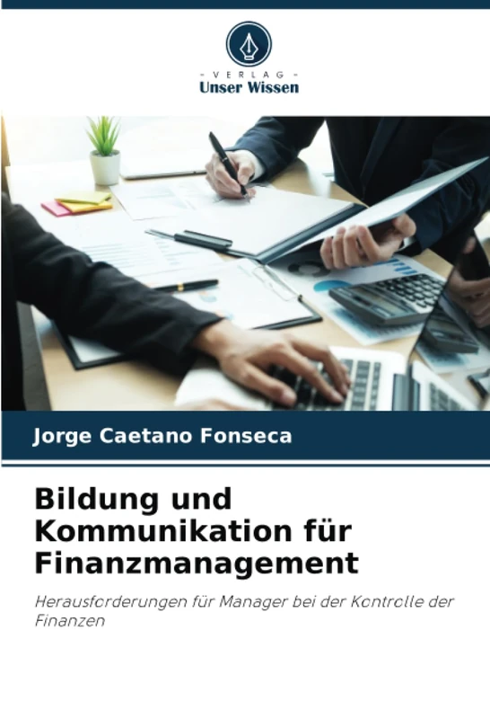 Bildung und Kommunikation für Finanzmanagement: Herausforderungen für Manager bei der Kontrolle der Finanzen