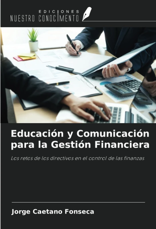 Educación y Comunicación para la Gestión Financiera: Los retos de los directivos en el control de las finanzas