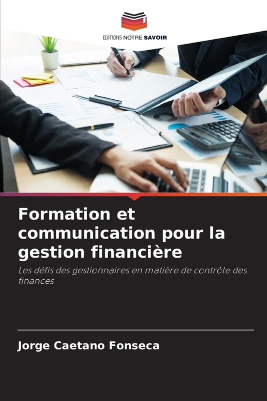 Formation et communication pour la gestion financière: Les défis des gestionnaires en matière de contrôle des finances