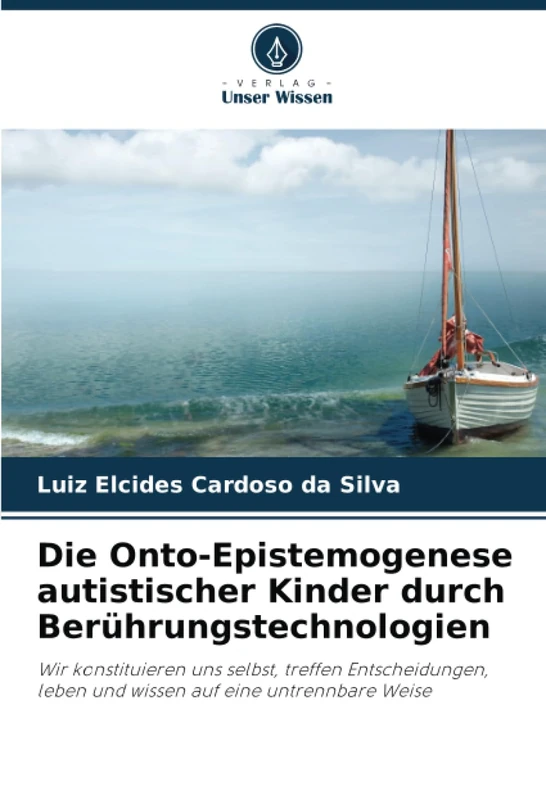 Die Onto-Epistemogenese autistischer Kinder durch Berührungstechnologien: Wir konstituieren uns selbst, treffen Entscheidungen, leben und wissen auf eine untrennbare Weise