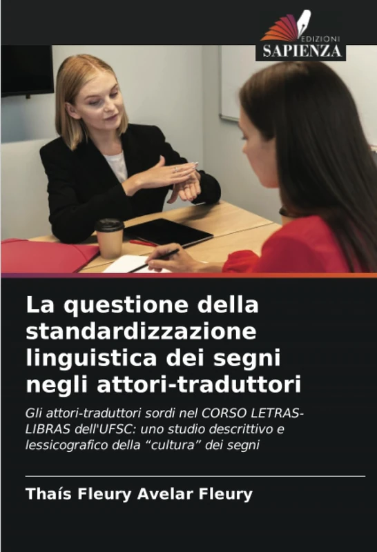 La questione della standardizzazione linguistica dei segni negli attori-traduttori: Gli attori-traduttori sordi nel CORSO LETRAS-LIBRAS dell'UFSC: uno ... e lessicografico della "cultura" dei segni - Image 1
