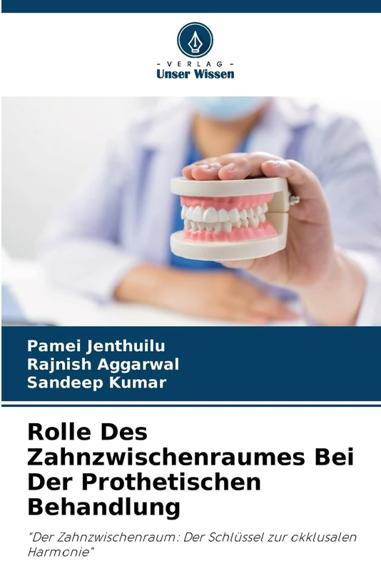 Rolle Des Zahnzwischenraumes Bei Der Prothetischen Behandlung: "Der Zahnzwischenraum: Der Schlüssel zur okklusalen Harmonie"