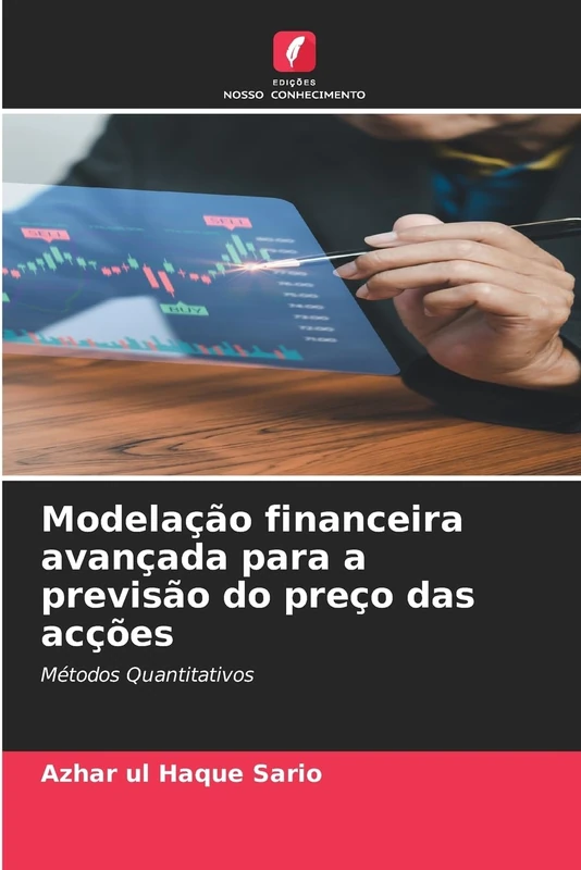 Modelação financeira avançada para a previsão do preço das acções: Métodos Quantitativos