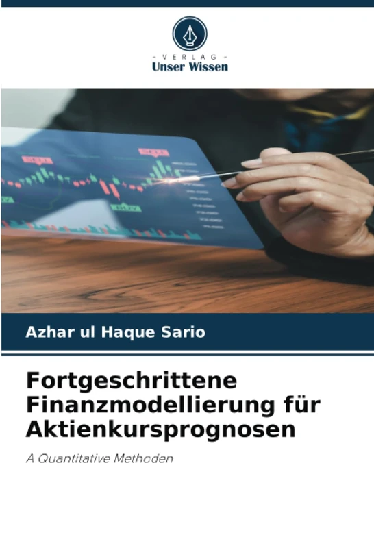 Fortgeschrittene Finanzmodellierung für Aktienkursprognosen: A Quantitative Methoden