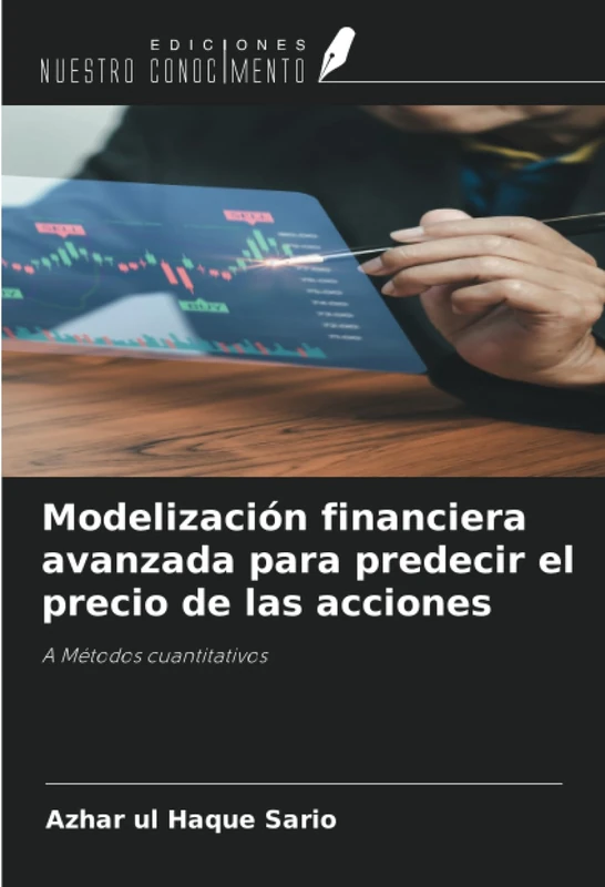 Modelización financiera avanzada para predecir el precio de las acciones: A Métodos cuantitativos
