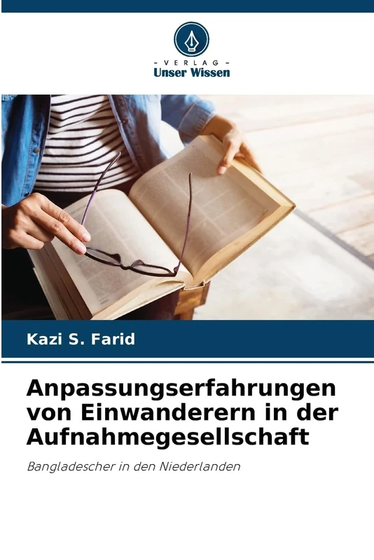 Anpassungserfahrungen von Einwanderern in der Aufnahmegesellschaft: Bangladescher in den Niederlanden