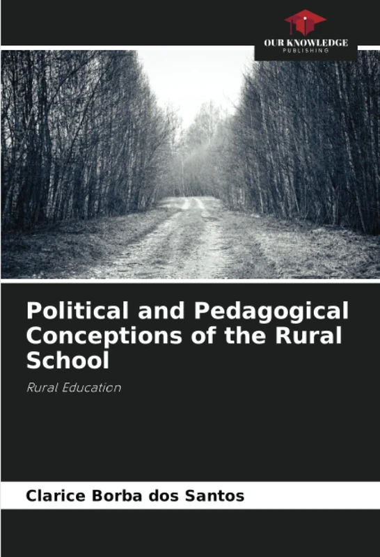Political and Pedagogical Conceptions of the Rural School: Rural Education