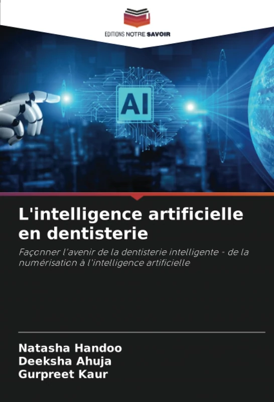 L'intelligence artificielle en dentisterie: Façonner l'avenir de la dentisterie intelligente - de la numérisation à l'intelligence artificielle