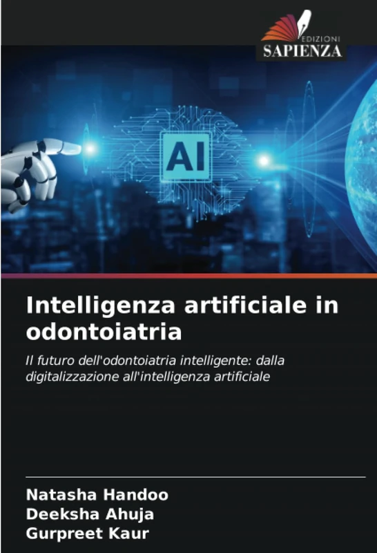 Intelligenza artificiale in odontoiatria: Il futuro dell'odontoiatria intelligente: dalla digitalizzazione all'intelligenza artificiale