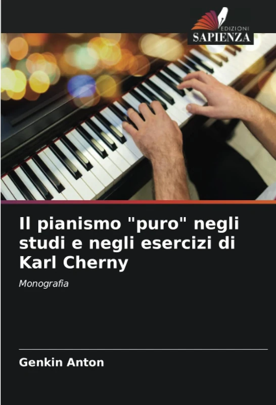 Il pianismo "puro" negli studi e negli esercizi di Karl Cherny: Monografia