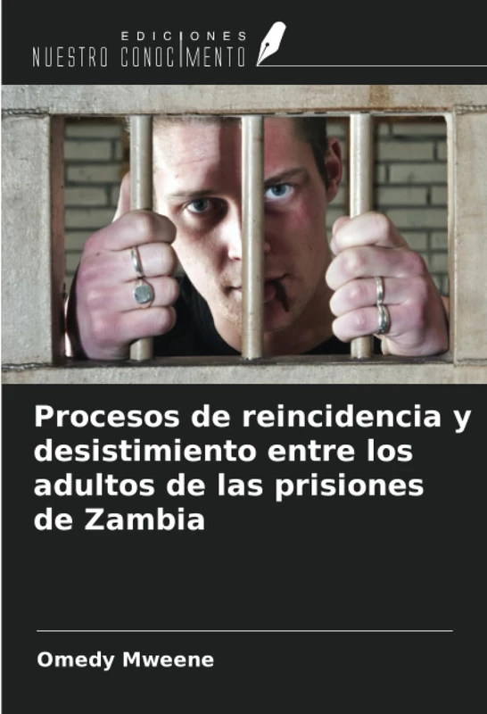 Procesos de reincidencia y desistimiento entre los adultos de las prisiones de Zambia