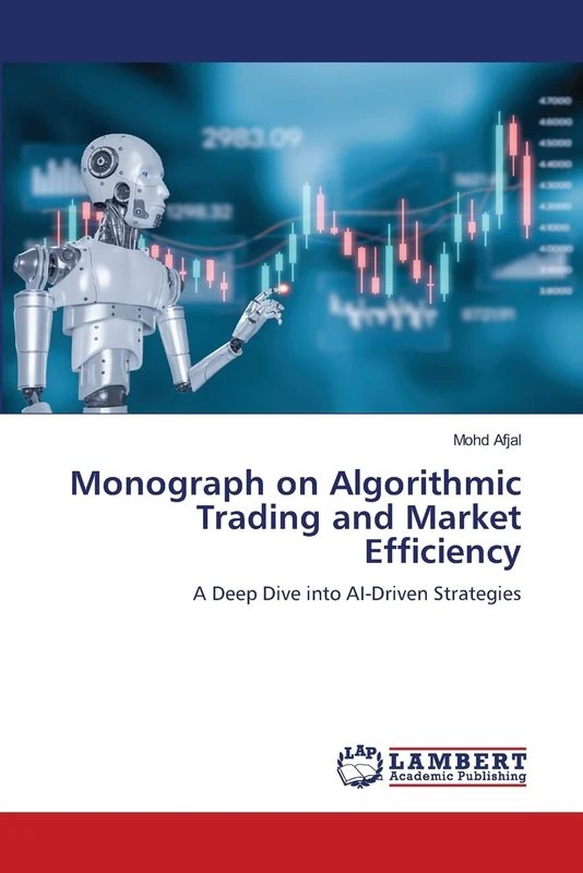 Monograph on Algorithmic Trading and Market Efficiency: A Deep Dive into AI-Driven Strategies