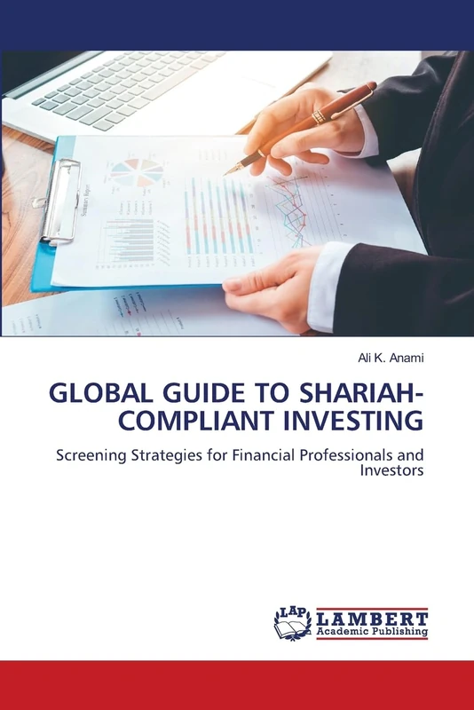 GLOBAL GUIDE TO SHARIAH-COMPLIANT INVESTING: Screening Strategies for Financial Professionals and Investors