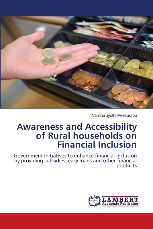 Awareness and Accessibility of Rural households on Financial Inclusion: Government Initiatives to enhance financial inclusion by providing subsidies, easy loans and other financial products
