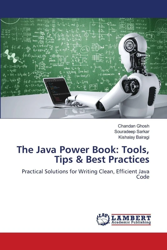 The Java Power Book: Tools, Tips & Best Practices: Practical Solutions for Writing Clean, Efficient Java Code