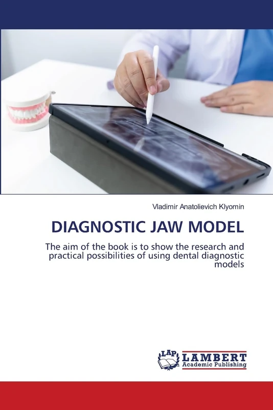 Diagnostic Jaw Model: The aim of the book is to show the research and practical possibilities of using dental diagnostic models