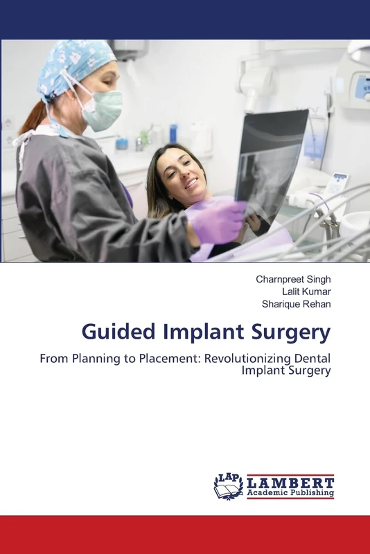Guided Implant Surgery: From Planning to Placement: Revolutionizing Dental Implant Surgery