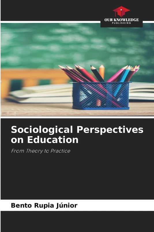 Sociological Perspectives on Education: From Theory to Practice