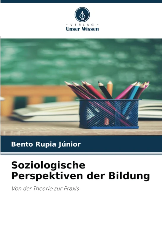 Soziologische Perspektiven der Bildung: Von der Theorie zur Praxis