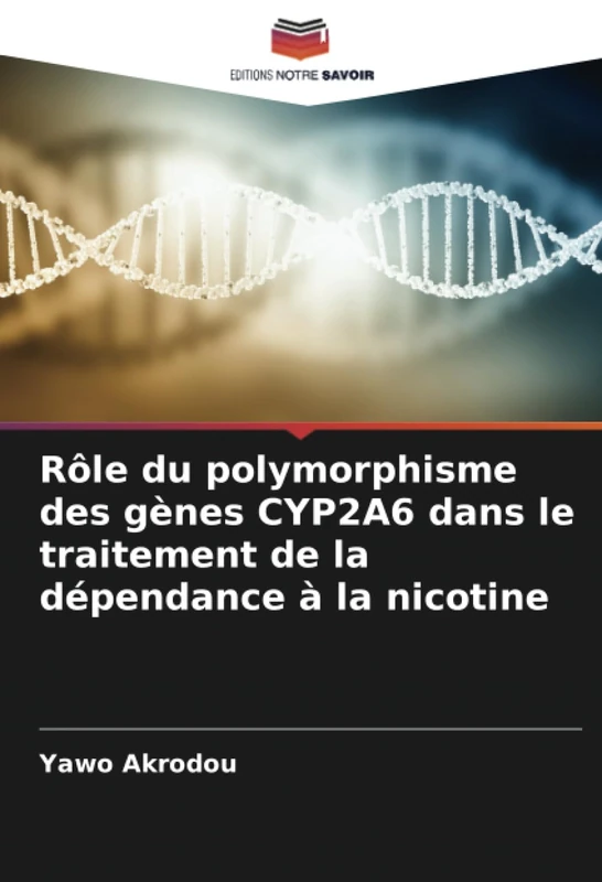 Rôle du polymorphisme des gènes CYP2A6 dans le traitement de la dépendance à la nicotine