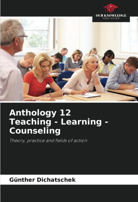 Anthology 12 Teaching - Learning - Counseling: Theory, practice and fields of action