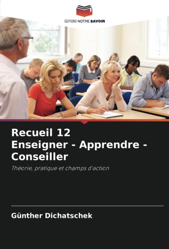 Recueil 12 Enseigner - Apprendre - Conseiller: Théorie, pratique et champs d'action