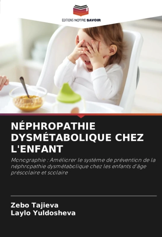 NÉPHROPATHIE DYSMÉTABOLIQUE CHEZ L'ENFANT: Monographie : Améliorer le système de prévention de la néphropathie dysmétabolique chez les enfants d'âge préscolaire et scolaire - Image 1