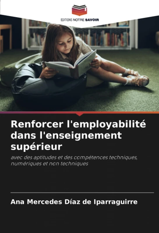 Renforcer l'employabilité dans l'enseignement supérieur: avec des aptitudes et des compétences techniques, numériques et non techniques