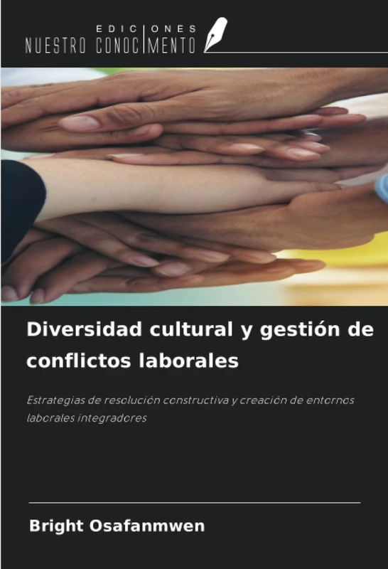 Diversidad cultural y gestión de conflictos laborales: Estrategias de resolución constructiva y creación de entornos laborales integradores