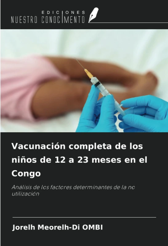 Vacunación completa de los niños de 12 a 23 meses en el Congo: Análisis de los factores determinantes de la no utilización