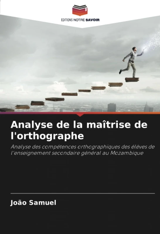 Analyse de la maîtrise de l'orthographe: Analyse des compétences orthographiques des élèves de l'enseignement secondaire général au Mozambique