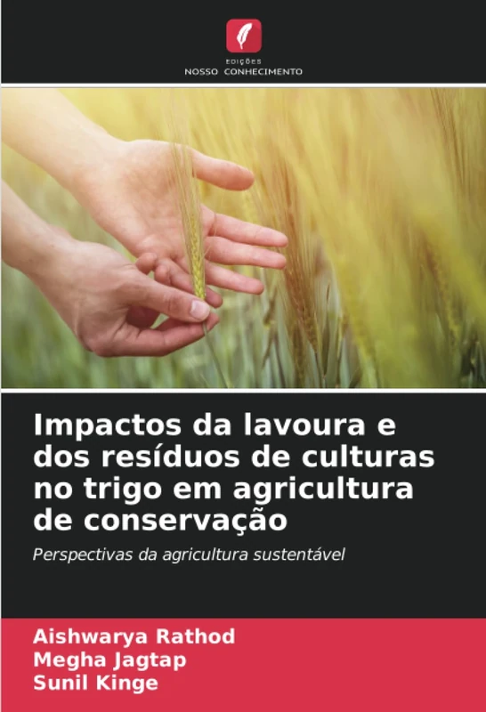 Impactos da lavoura e dos resíduos de culturas no trigo em agricultura de conservação: Perspectivas da agricultura sustentável