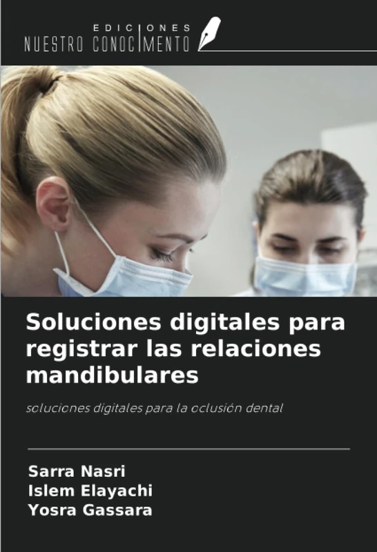 Soluciones digitales para registrar las relaciones mandibulares: soluciones digitales para la oclusión dental